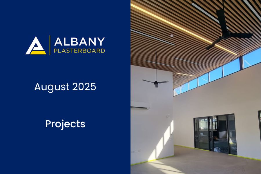 Albany Plasterboard August 2025 Projects we've been involved in